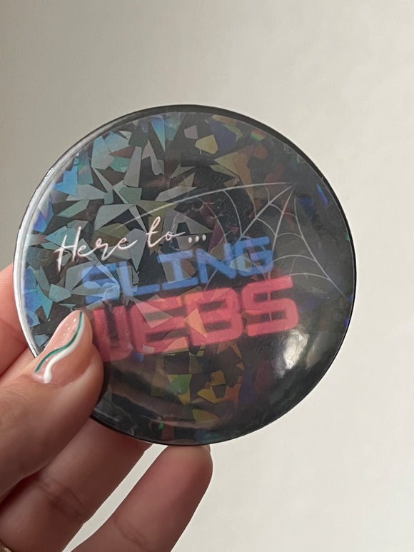 Button: Here To Sling Webs