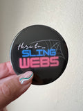 Button: Here To Sling Webs